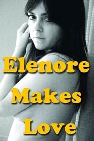 hot lesbian videos|Watch Elenore Makes Love (2014)